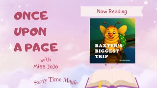 📖 Story Time Magic | Read Aloud with Miss JoJo | Baxter’s Biggest Adventure 🪲#readaloud  #newvideo 