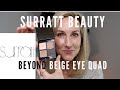 SURRATT BEAUTY | BEYOND BEIGE EYE QUAD | REVIEW AND DEMO | THE PERFECT NEUTRAL EYE QUAD