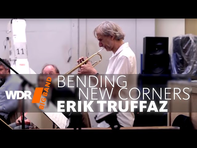 Erik Truffaz feat. by WDR Big Band: Bending New Corners