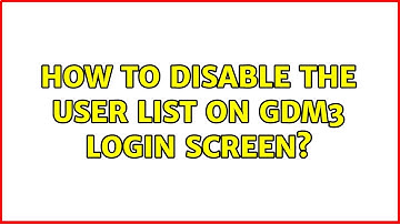 How to disable the user list on GDM3 login screen? (2 Solutions!!)
