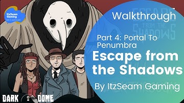 Escape From The Shadows Part 04 (Portal to Penumbra) Walkthrough