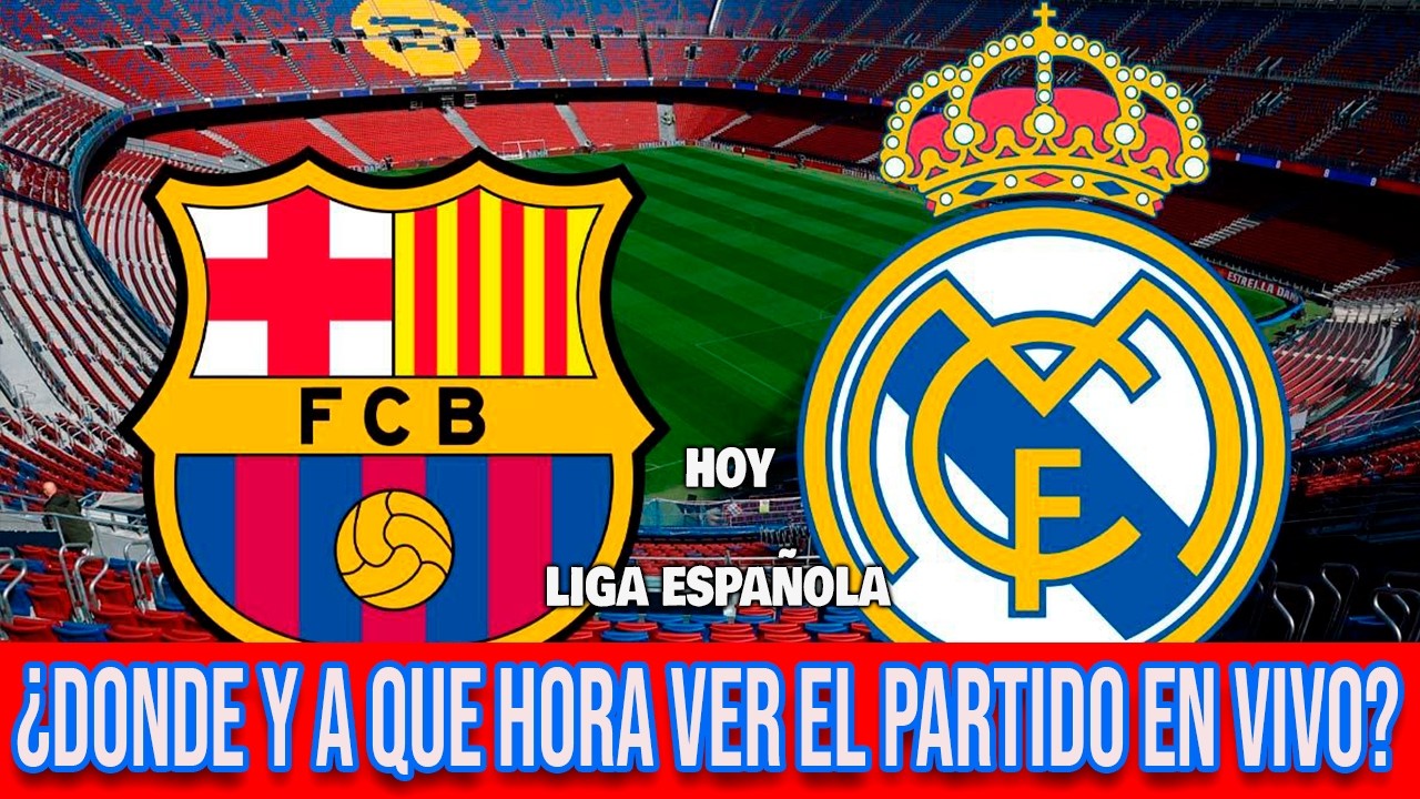 BARCELONA vs REAL MADRID en VIVO | DÓNDE VER, FECHA HORA HORARIO CUANDO ...