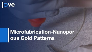 Microfabrication-Nanoporous Gold Patterns For Cell-Material Interaction Studies l Protocol Preview