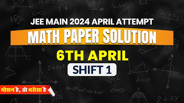 JEE Main 2024, Second Attempt Video Solution Maths 6th April (Morning Shift) | Motion JEE #jee2024