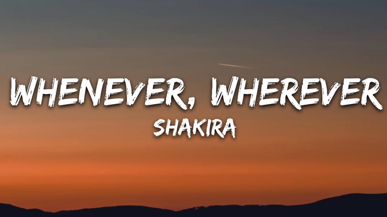 Shakira - Whenever, Wherever (Lyrics)