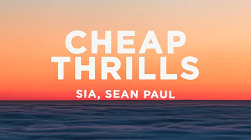 Sia - Cheap Thrills (Lyrics) ft. Sean Paul