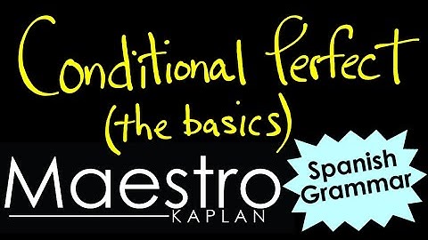 How to form the CONDITIONAL PERFECT in Spanish (condicional perfecto)