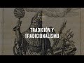 Tradición y Tradicionalismo | Soledad Davies