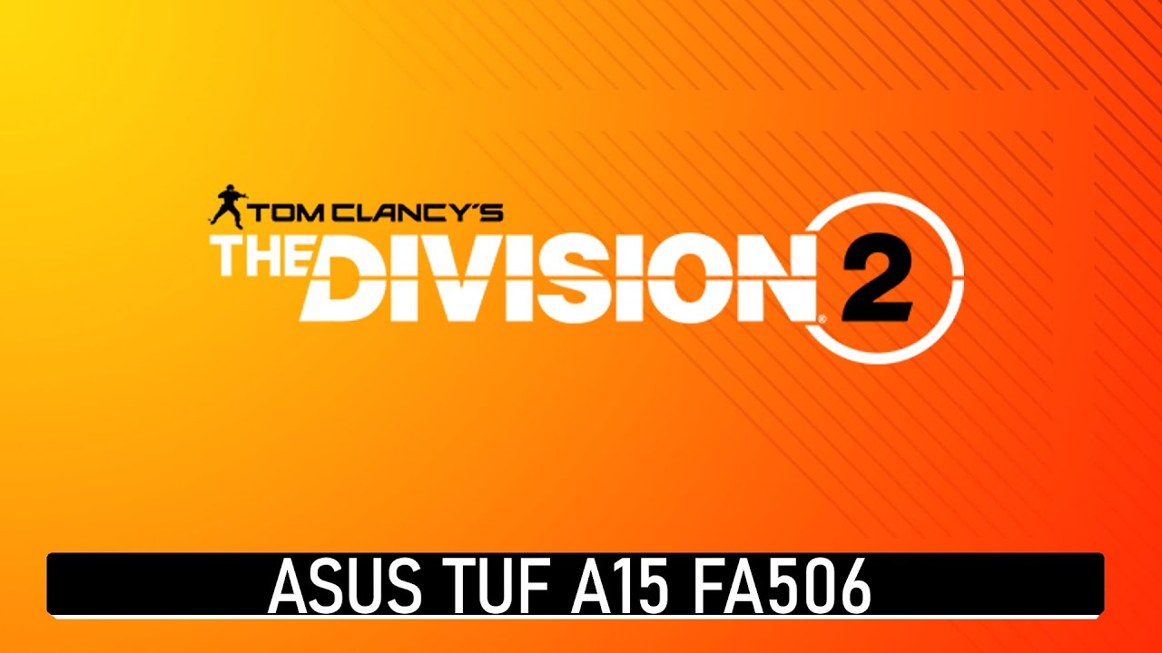 ASUS TUF A15 FA506 - Tom Clancy's: The Division 2 benchmark test (AMD Ryzen 7 4800H, GTX 1660 Ti)