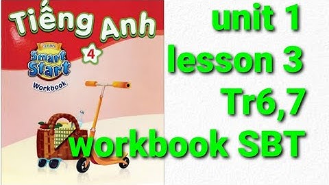 Sách bài tập tiếng anh workbook  lớp 4 unit 1 animals lesson 3 trang 6,7 i-learn smart start dễ hiểu