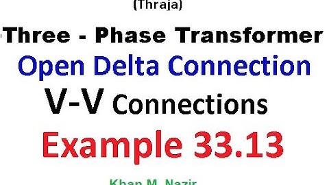 Open-Delta Connection || 3-Phase Transformation using 2-Transformers || Example 33.13 || EM 2.11