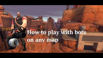 [TF2] How to play with bots on any map