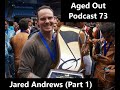 Aged out podcast 73  jared andrews part 1