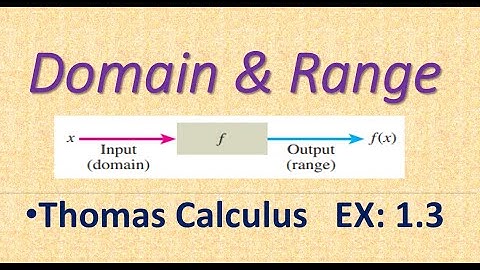 Domain & Range | Lec-03 | Ex-1.3 Thomas Calculus