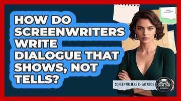 How Do Screenwriters Write Dialogue That Shows, Not Tells? - Screenwriter