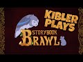 (Storybook Brawl) Kibler plays SBB!