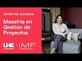 Testimonio de alumnos maestra en gestin de proyectos  imf x uhe