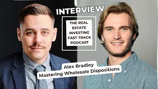Mastering Wholesale Dispositions with Alex Bradley