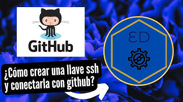 ¿Cómo crear una llave SSH y conectarla con github?