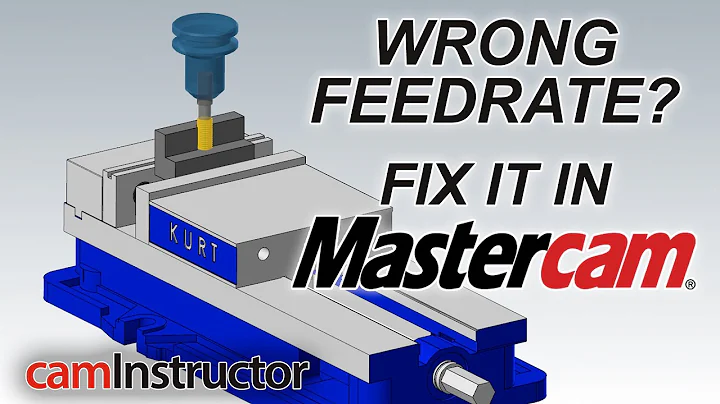 Your Feedrate is Wrong - Fixing it with Mastercam