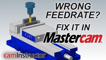 Your Feedrate is Wrong - Fixing it with Mastercam