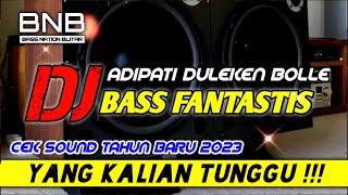 DJ ADIPATI DULEKEN BOLLE DJ CEK SOUND TAHUN BARU 2023 | BASS NATION BLITAR