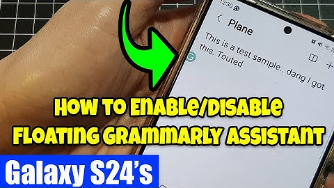 Galaxy S24/S24+/Ultra: How to Enable/Disable Floating Grammarly Assistant
