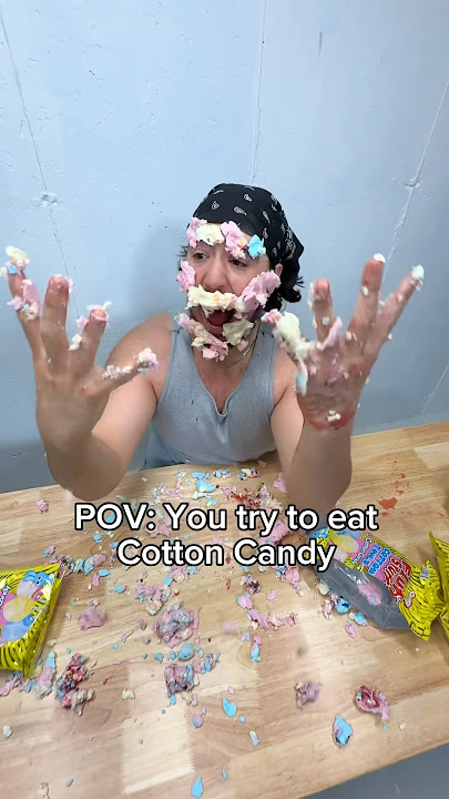 POV You Eat Cotton Candy!