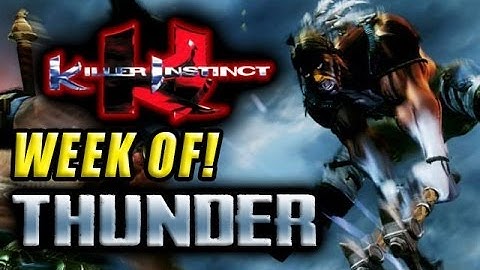WEEK OF! THUNDER - Part 6 (Killer Instinct)