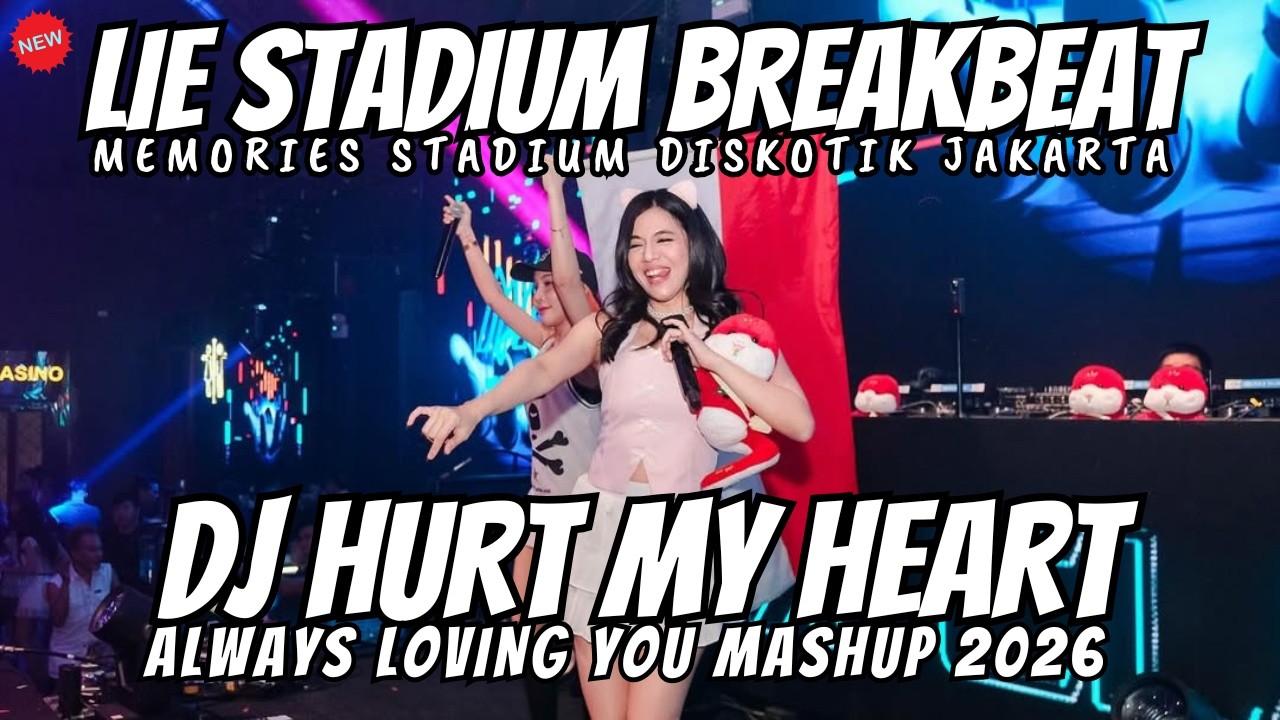 DJ LIE STADIUM BREAKBEAT X DJ ALWAYS LOVING YOU X HURT MY HEART - DJ ...