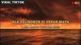LAGU AMBON ALE SELINGKUH DI DEPAN MATA TERBARU 2025