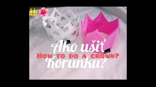 Ako ušiť korunku? Podrobný videonávod /How to do a crown?