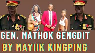 Gen. Mathok Gengdit By Mayiik Kingping (Tribute Song to late Mathok Gengdit) South Sudan music 🎵🎶.