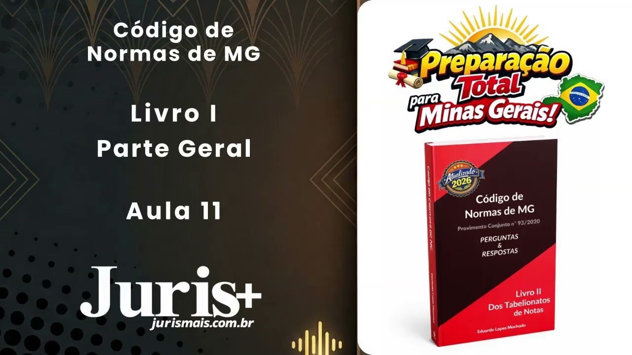 Código de Normas MG (Provimento 93/2020) | Aula 11: Livro I - Parte Geral