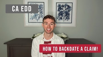 CA EDD - How To Backdate An Unemployment Claim In California