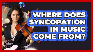Where Does Syncopation In Music Come From? - The Musician Encyclopedia