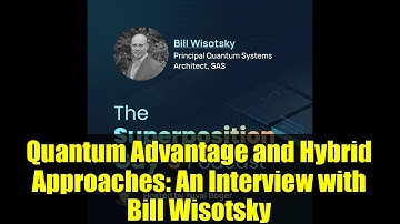 Quantum Advantage and Hybrid Approaches: An Interview with Bill Wisotsky