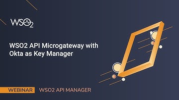 WSO2 API Microgateway with Okta as Key Manager, WSO2 Webinar