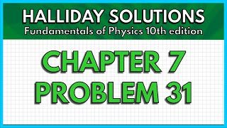 HALLIDAY SOLUTIONS - CHAPTER 7 PROBLEM 31 - Fundamentals of Physics 10th Net Worth
