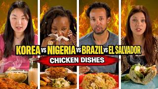 Korean vs Nigeria vs Brazil vs El Salvador: We Try Each Other's Chicken Dishes | Taste Wars
