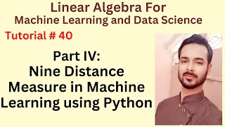 Tutorial 40 Part IV: Nine Distance Measure in Machine Learning using Python