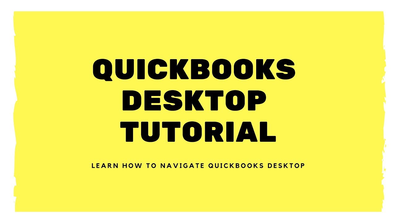 QuickBooks Desktop Tutorial for Beginners - Pro, Premier & Enterprise ...