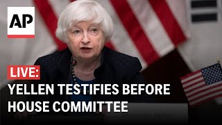 LIVE: US Treasury Secretary Janet Yellen testifies before House committee