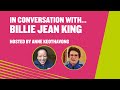 In conversation with the legend Billie Jean King