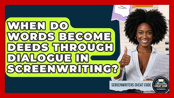 When Do Words Become Deeds Through Dialogue In Screenwriting? - Screenwriter
