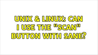 Unix & Linux: Can I use the Scan button with SANE