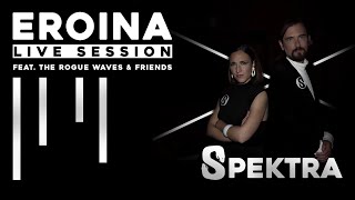 EROINA - Live ! / Spektra (Feat. The Rogue Waves &  Friends)