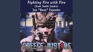 Fighting Fire With Fire (From Steele Justice) (feat. Joe 