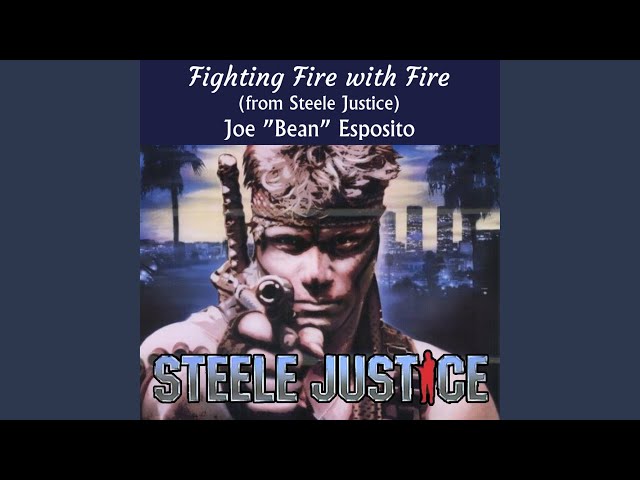 Fighting Fire With Fire (From Steele Justice) (feat. Joe Bean Esposito) class=