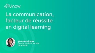 La communication, facteur de réussite en digital learning La communication, facteur de réussite en digital learning